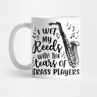 I Wet My Reeds With The Tears Of Brass Players Saxophone Mug